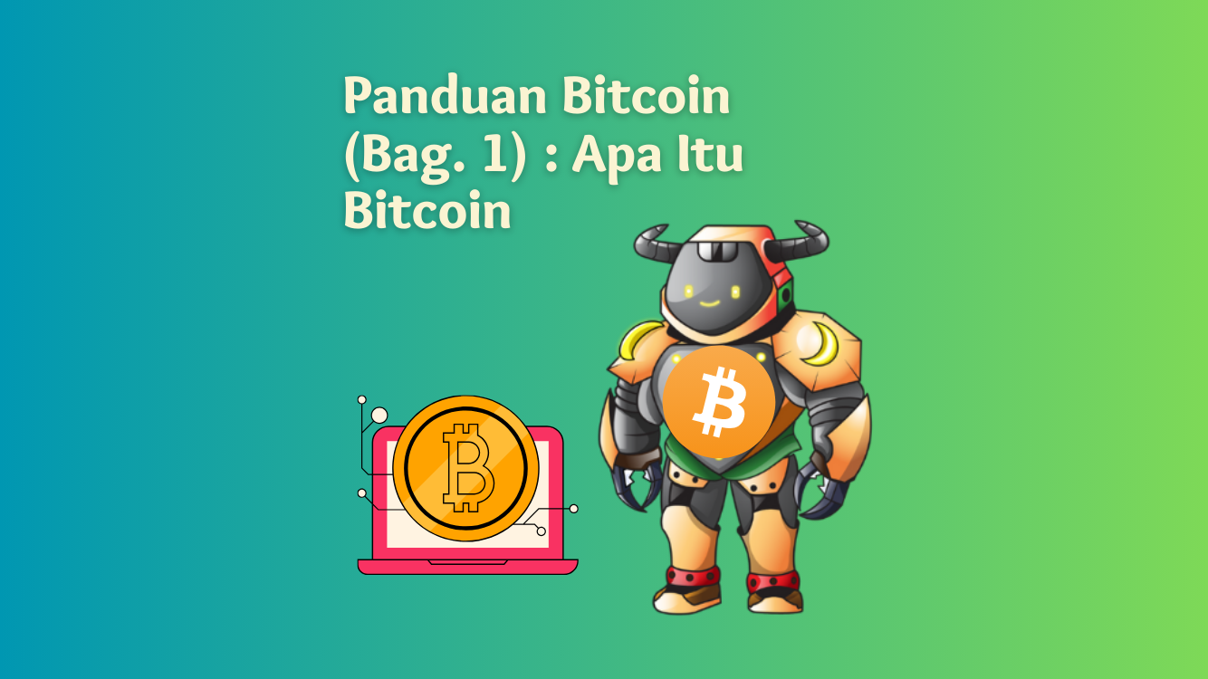 Panduan Bitcoin (Bag. 1) : Apa Itu Bitcoin